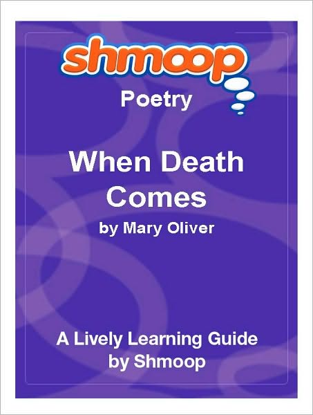 When Death Comes - Shmoop Poetry Guide