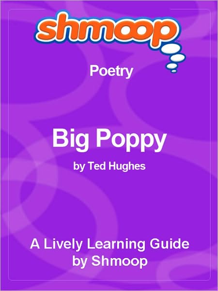 Big Poppy - Shmoop Poetry Guide
