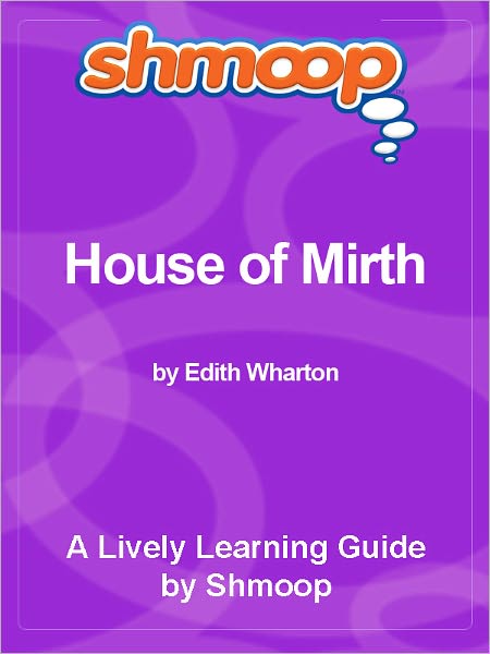 Shmoop Learning Guide - The House of Mirth
