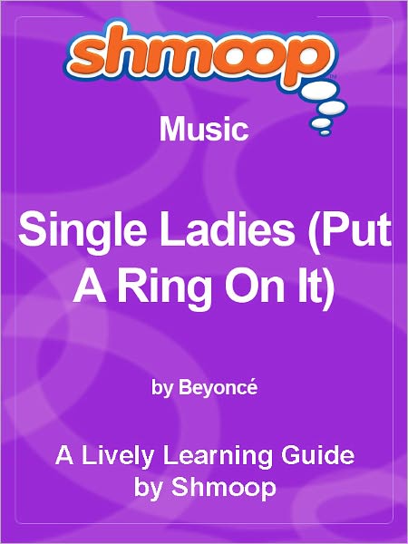 Shmoop Learning Guide - Single Ladies (Put A Ring On It)