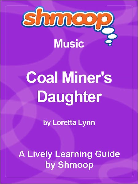 Shmoop Learning Guide - Coal Miner's Daughter
