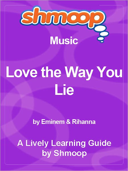 Shmoop Learning Guide - Love the Way You Lie