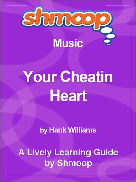Shmoop Learning Guide - Your Cheatin Heart