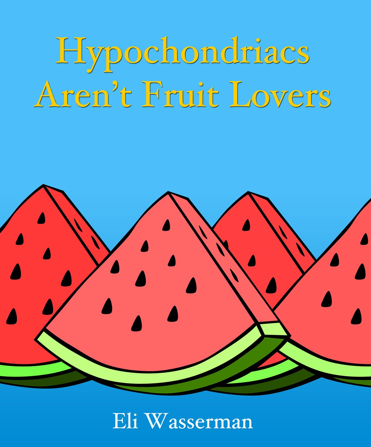 Hypchondriacs Aren't Fruit Lovers