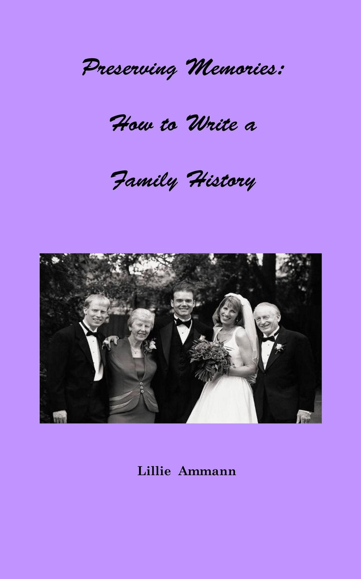 Preserving Memories: How to Write a Family History