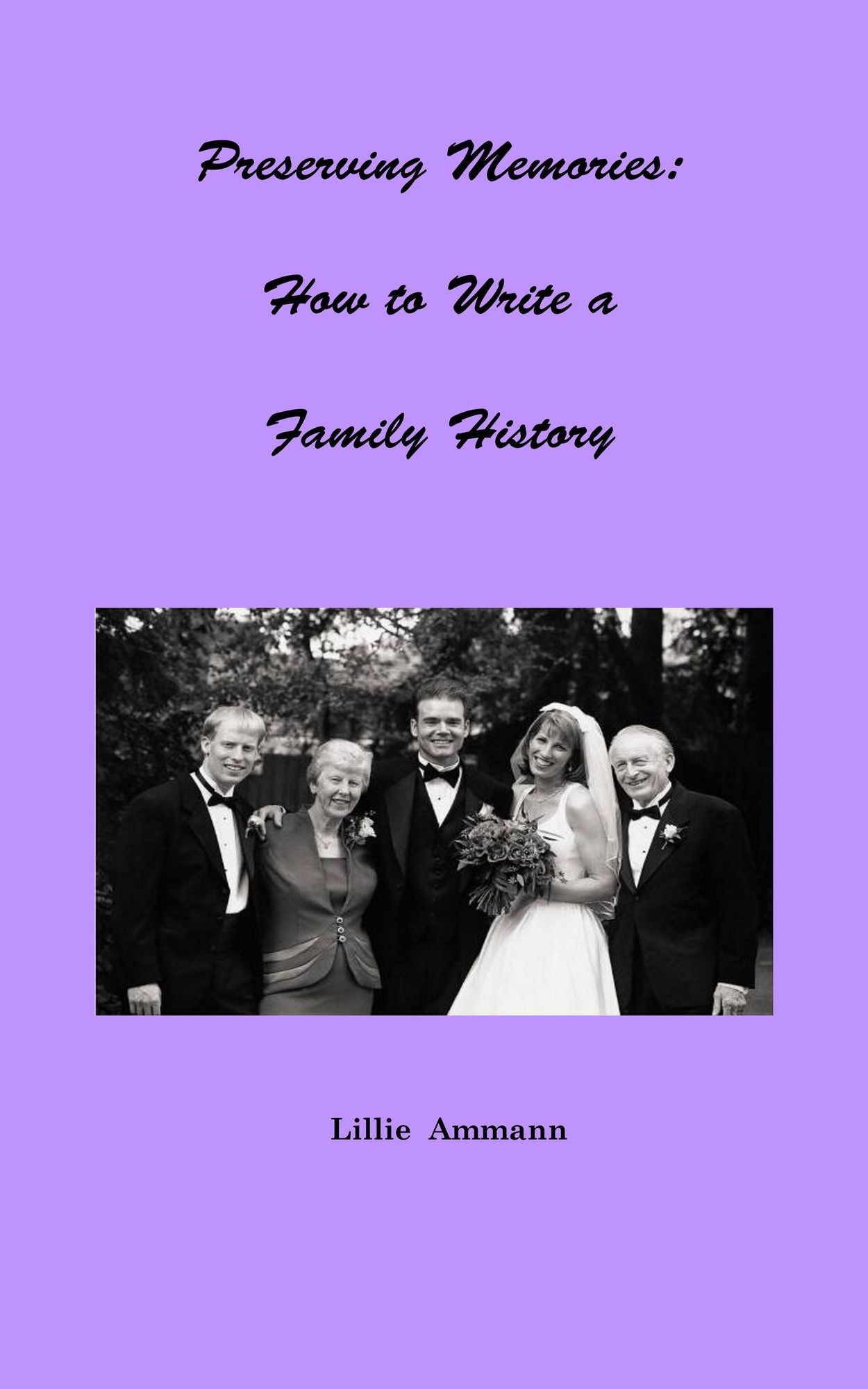 Preserving Memories: How to Write a Family History