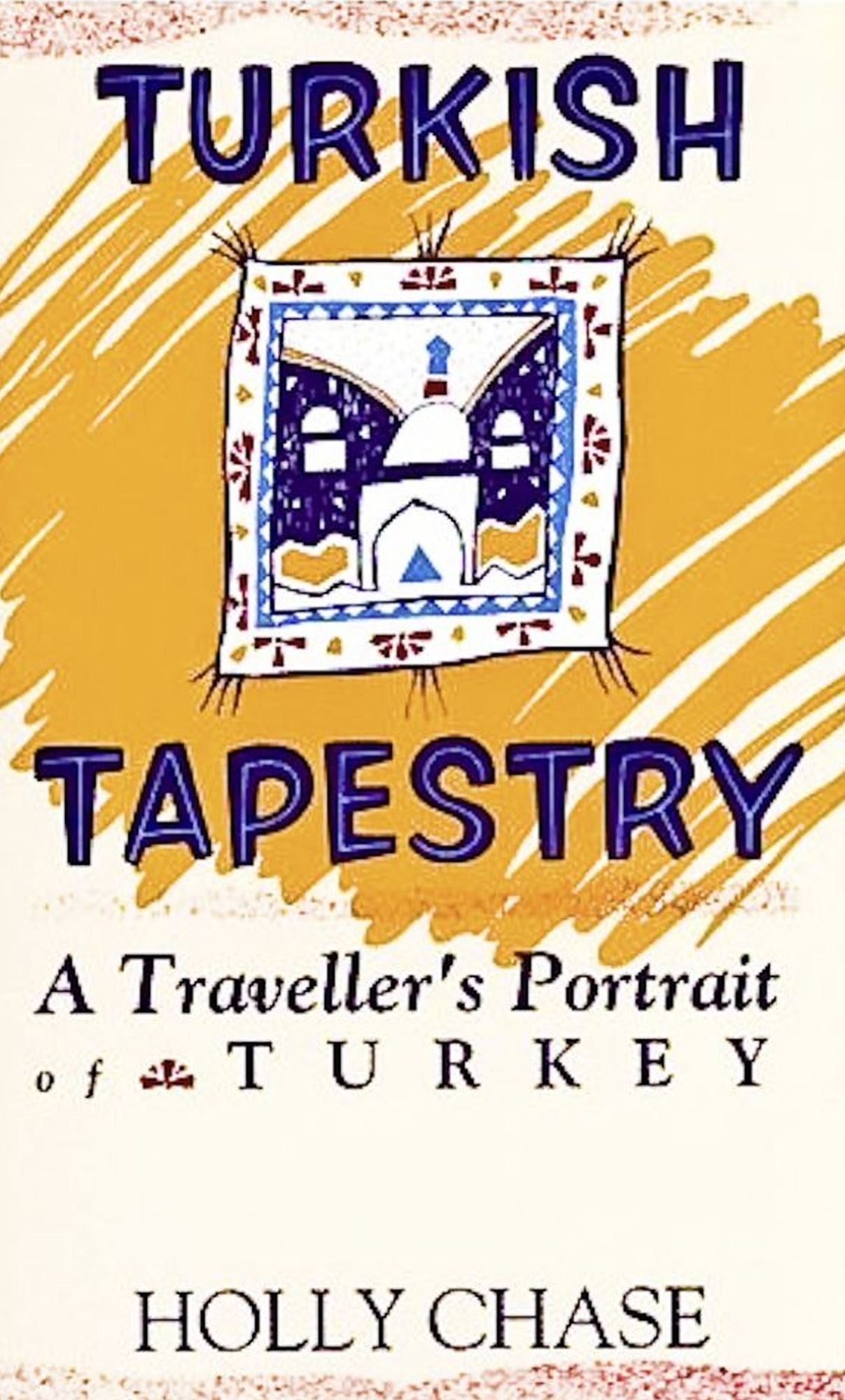 Turkish Tapestry--A Traveller's Portrait of Turkey
