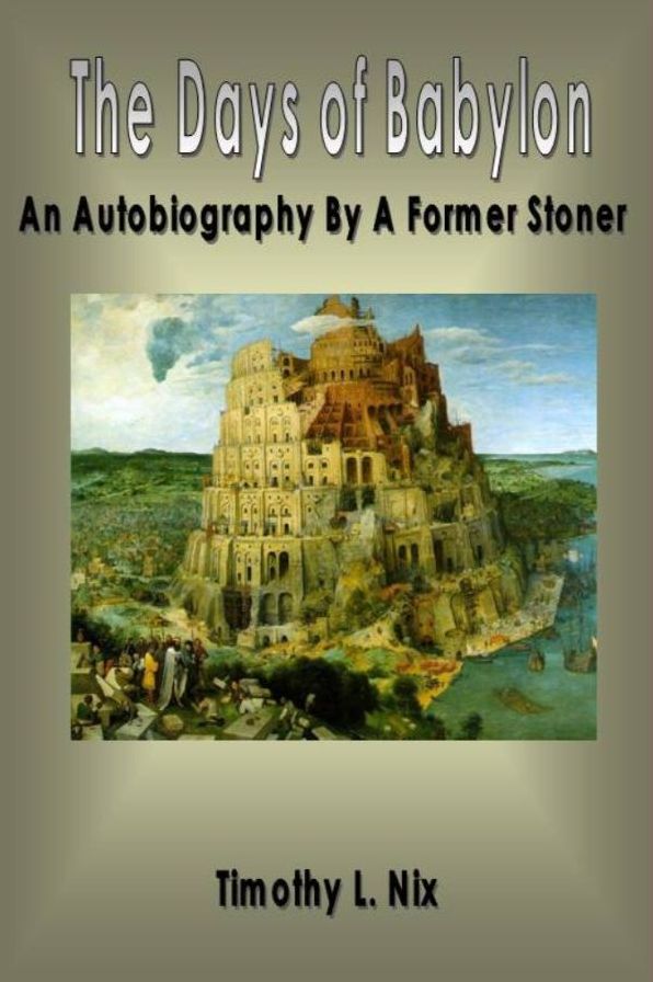The Days of Babylon: An Autobiography By A Former Stoner
