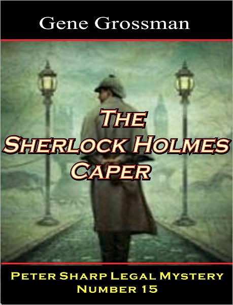 The Sherlock Holmes Caper: Peter Sharp Legal Mystery #15
