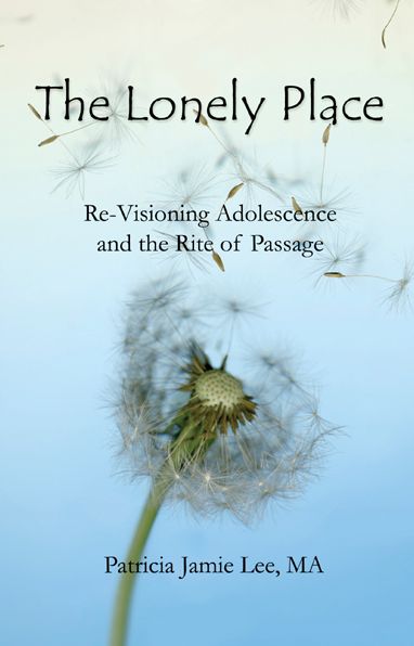 The Lonely Place--Re-visioning Adolescence and the Rite of Passage