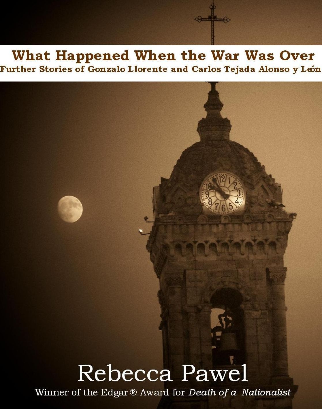 What Happened When the War Was Over; further stories of Gonzalo Llorente and Carlos Tejada Alonso y Leon
