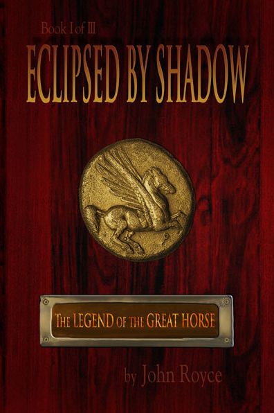 Eclipsed by Shadow: The Legend of the Great Horse (Book 1)