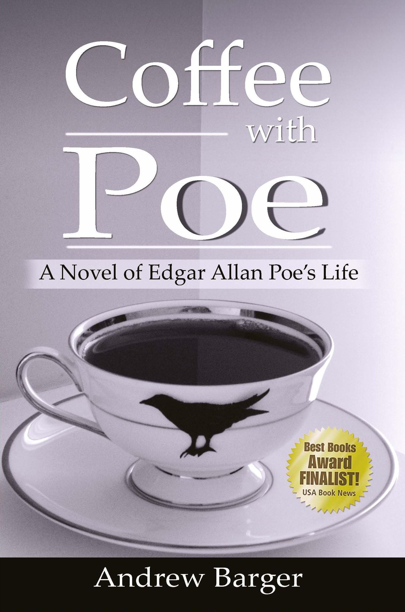 Coffee with Poe: A Novel of Edgar Allan Poe's Life