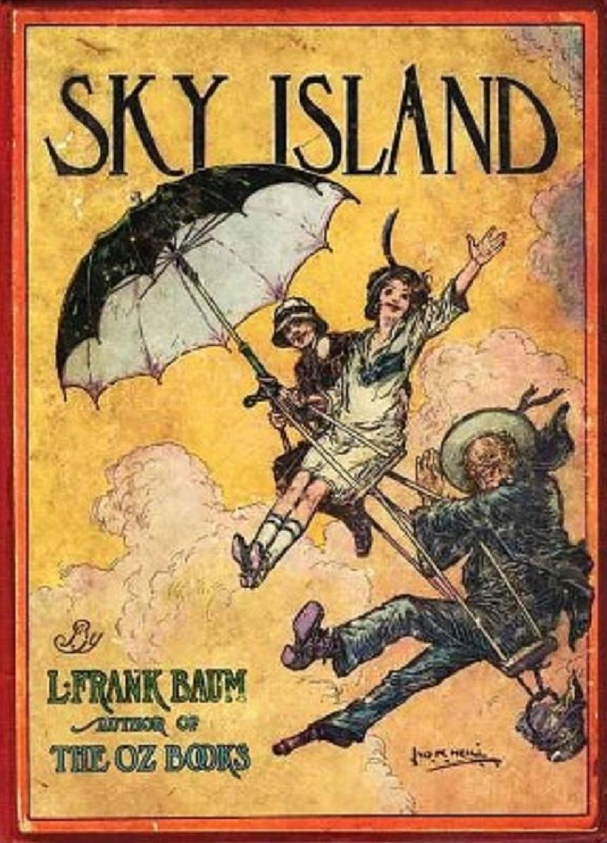 Sky Island, Being the Further Exciting Adventures of Trot and Cap'n Bill After Their Visit to the Sea Fairies