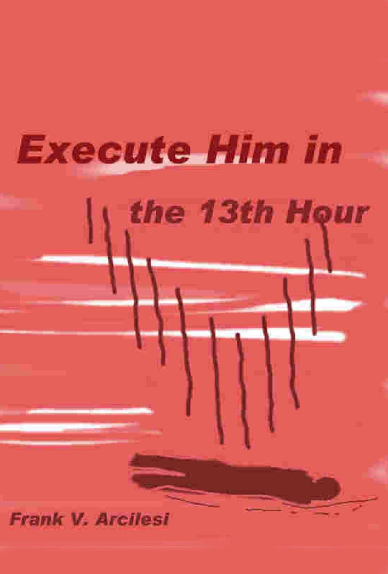 Execute Him In The 13th Hour
