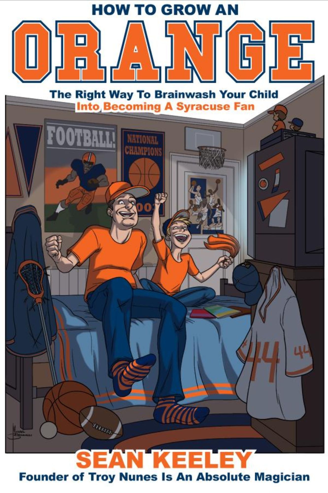 How To Grow An Orange: The Right Way To Brainwash Your Child Into Becoming A Syracuse Fan