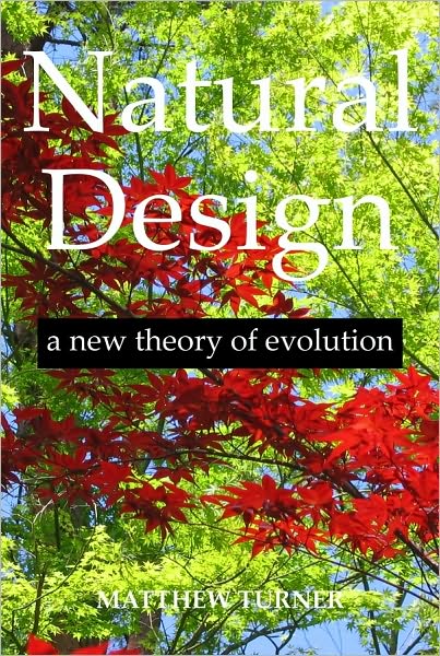 Natural Design: a new theory of evolution