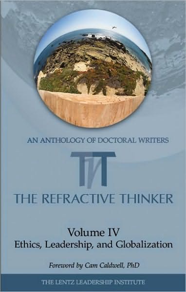 The Refractive Thinker: Volume IV: Ethics, Leadership, and Globalization