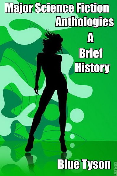 Major Science Fiction Anthologies: A Brief History