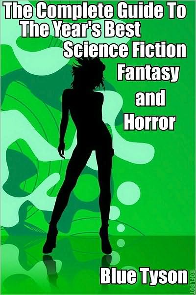 The Complete Guide to the Year's Best Science Fiction, Fantasy and Horror