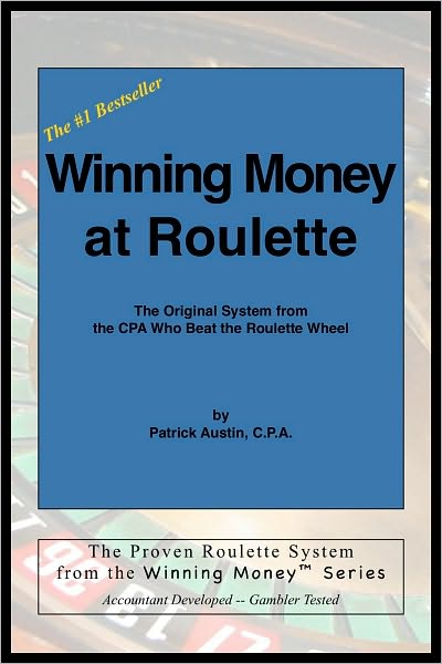 Winning Money at Roulette: The Original System from the CPA Who Beat the Roulette Wheel