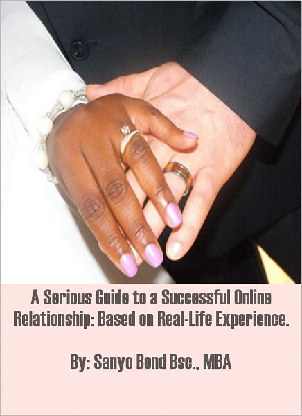 A Serious Guide to a Successful Online Relationship: Based on Real-Life Experience