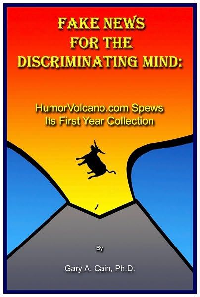 Fake News for the Discriminating Mind: HumorVolcano.com Spews Its First Year Collection
