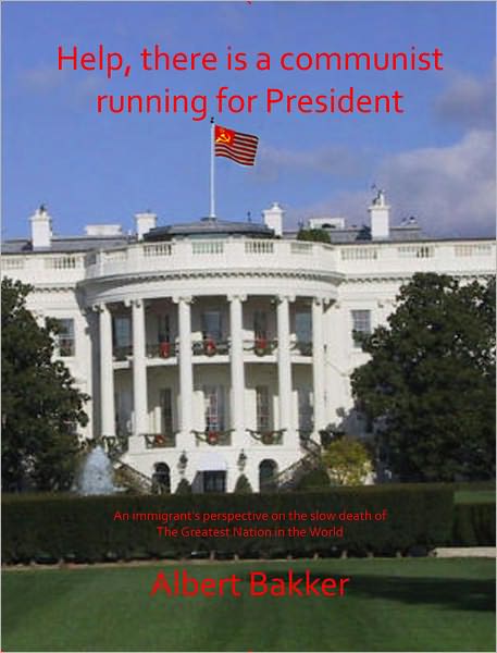 Help, There is a Communist running for President!!!