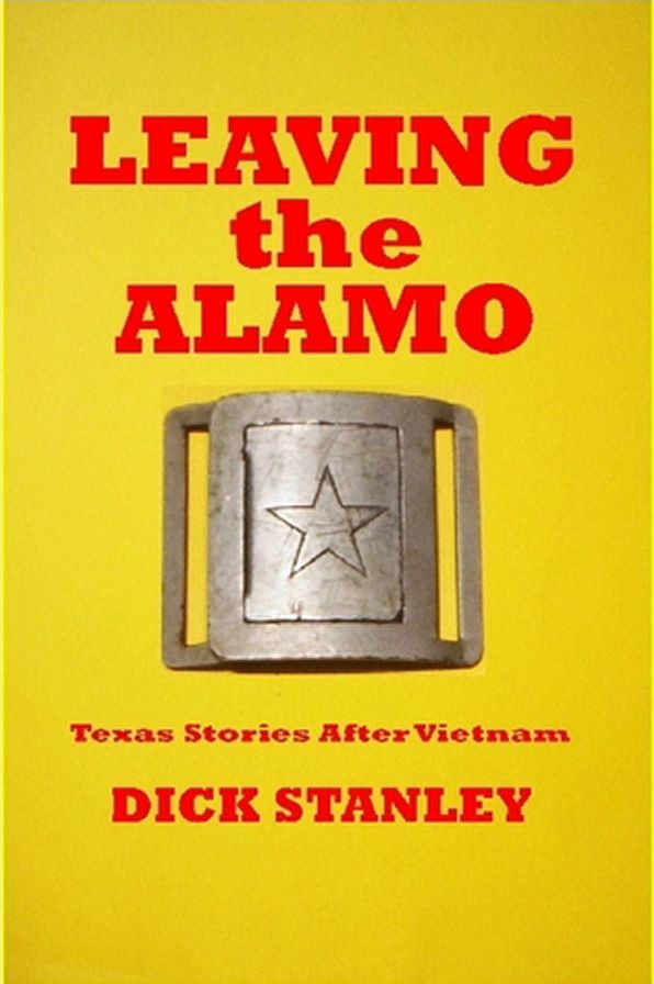 Leaving the Alamo, Texas Stories After Vietnam