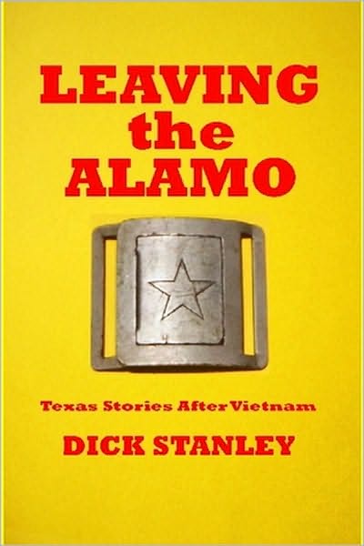 Leaving the Alamo, Texas Stories After Vietnam