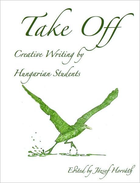 Take Off: Creative Writing by Hungarian Students