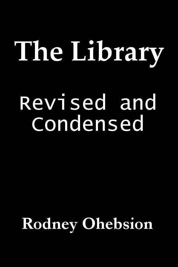 The Library: Revised and Condensed