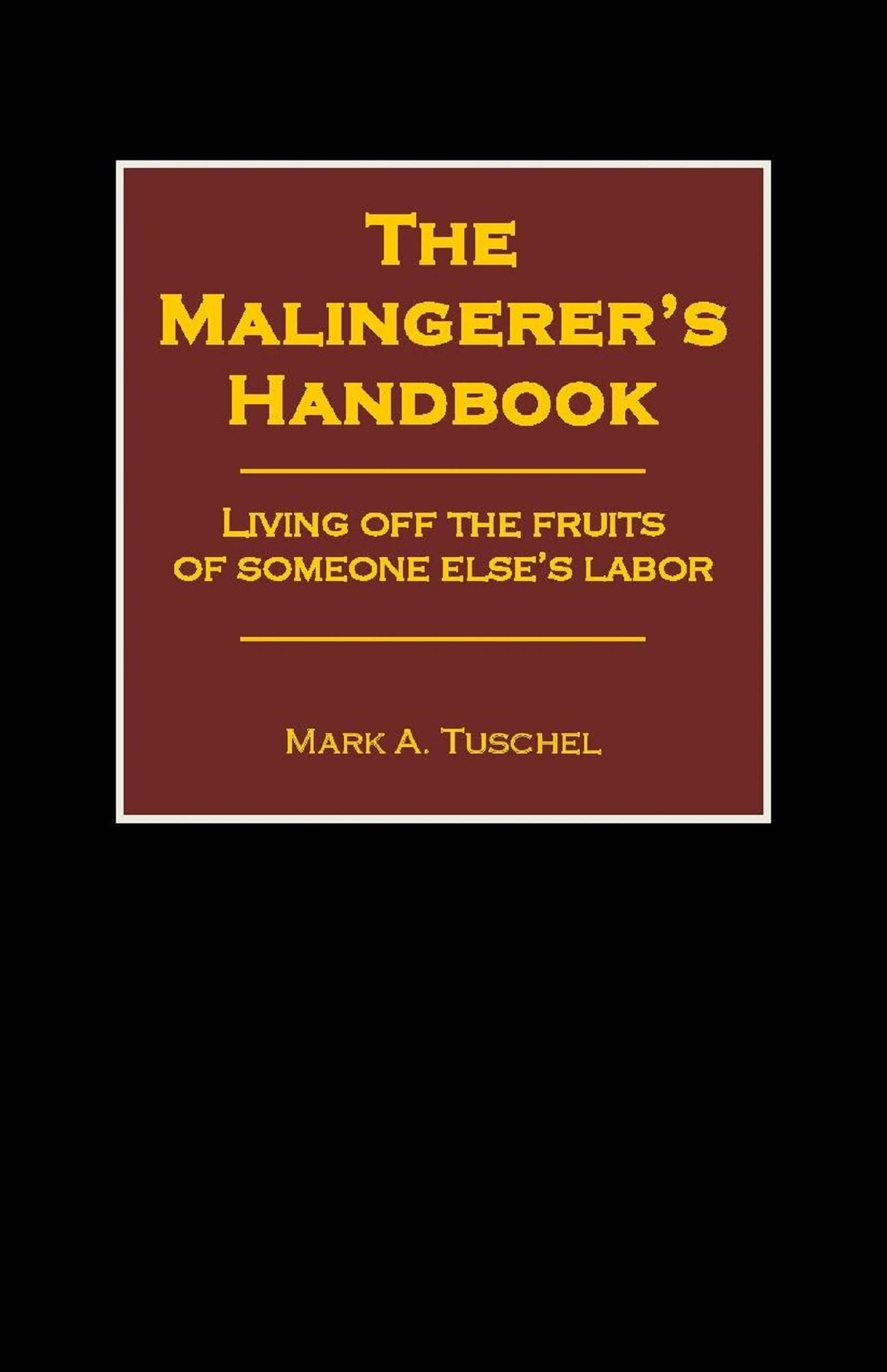 The Malingerer's Handbook: Living Off the Fruits of Someone Else's Labor