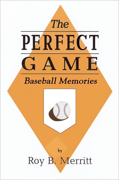 The Perfect Game: Baseball Memories
