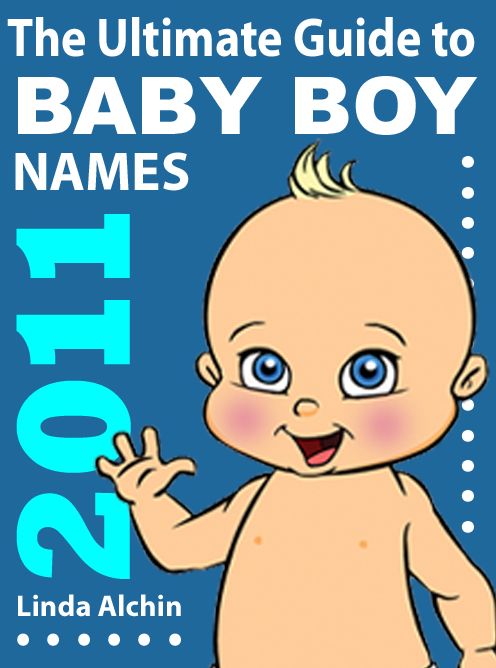 The Ultimate Guide to Baby Boys Names 2011