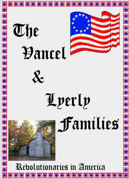 The Vancel & Lyerly Families: Revolutionaries in America