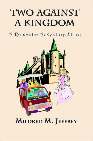 Two Against a Kingdom. A Romantic Adventure Story
