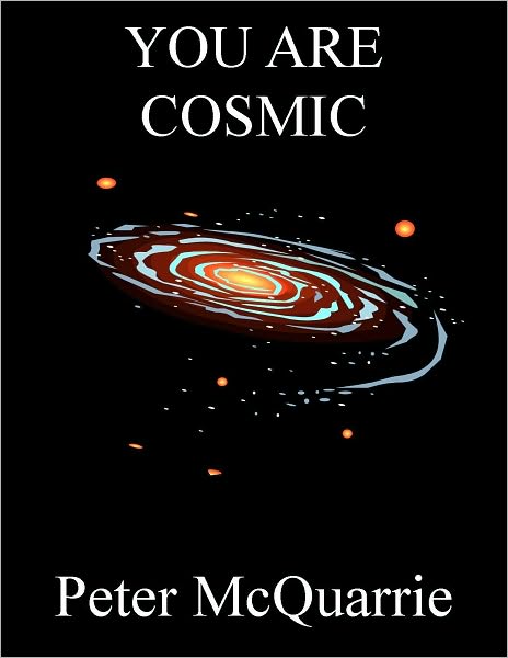 You are cosmic
