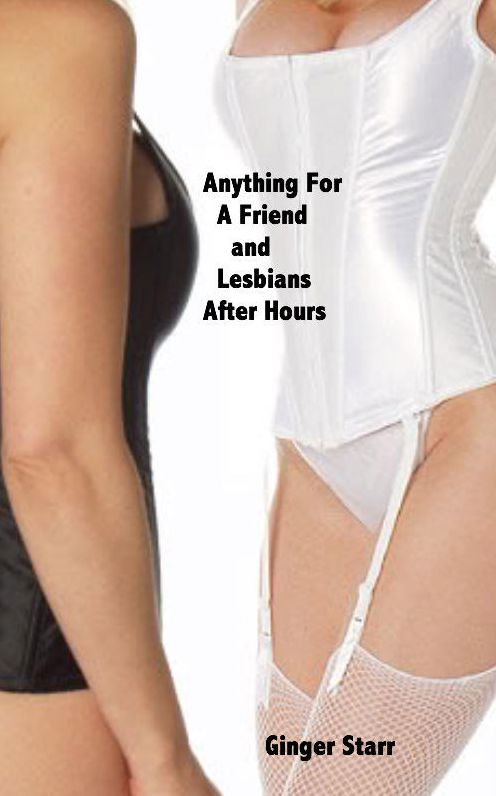 Anything For A Friend and Lesbians After Hours