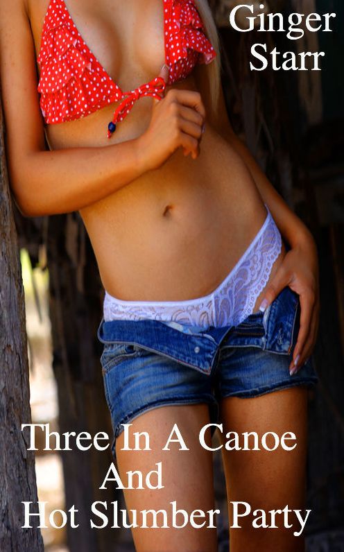 Three In A Canoe and Hot Slumber Party