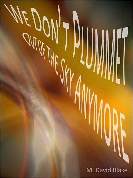 We Don't Plummet Out of the Sky Anymore