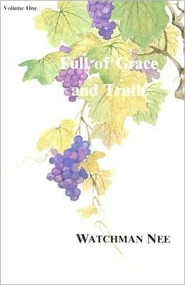 Full of Grace and Truth, Volume One (Gospel Message Series)