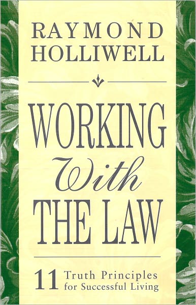 Working with the Law: 11 Truth Principles for Successful Living
