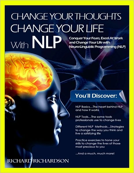 Change Your Thoughts, Change Your Life With NLP
