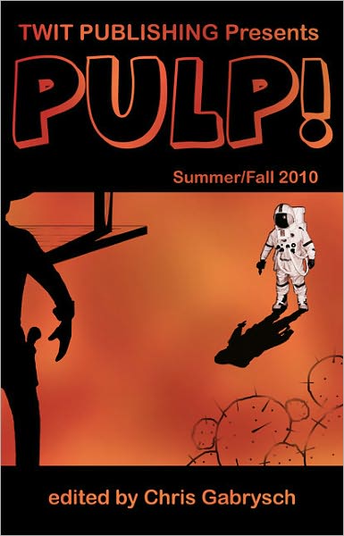 Twit Publishing Presents: PULP! Summer/Fall 2010