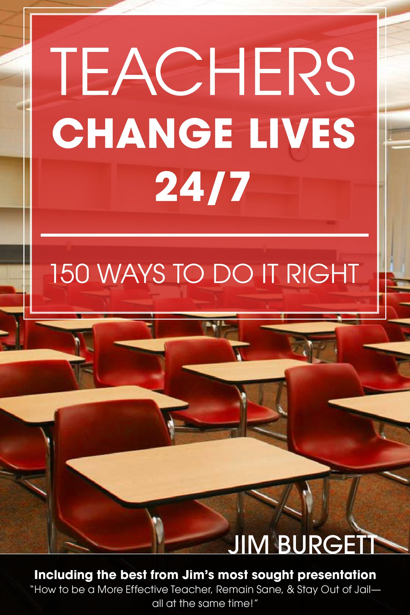 Teachers Change Lives 24/7: 150 Ways to Do It Right