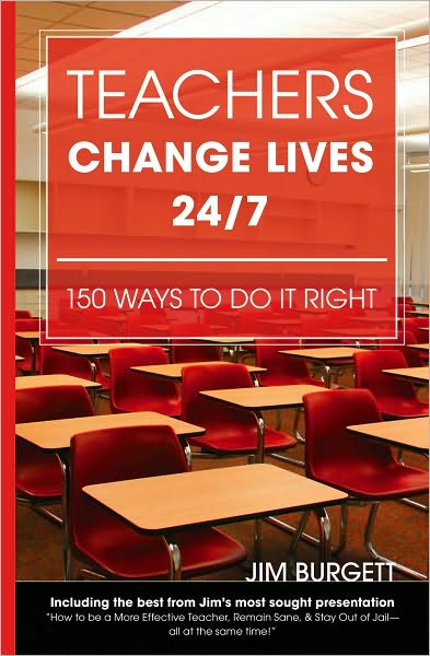 Teachers Change Lives 24/7: 150 Ways to Do It Right