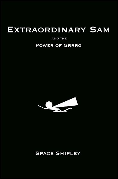 Extraordinary Sam and the Power of Grrrg