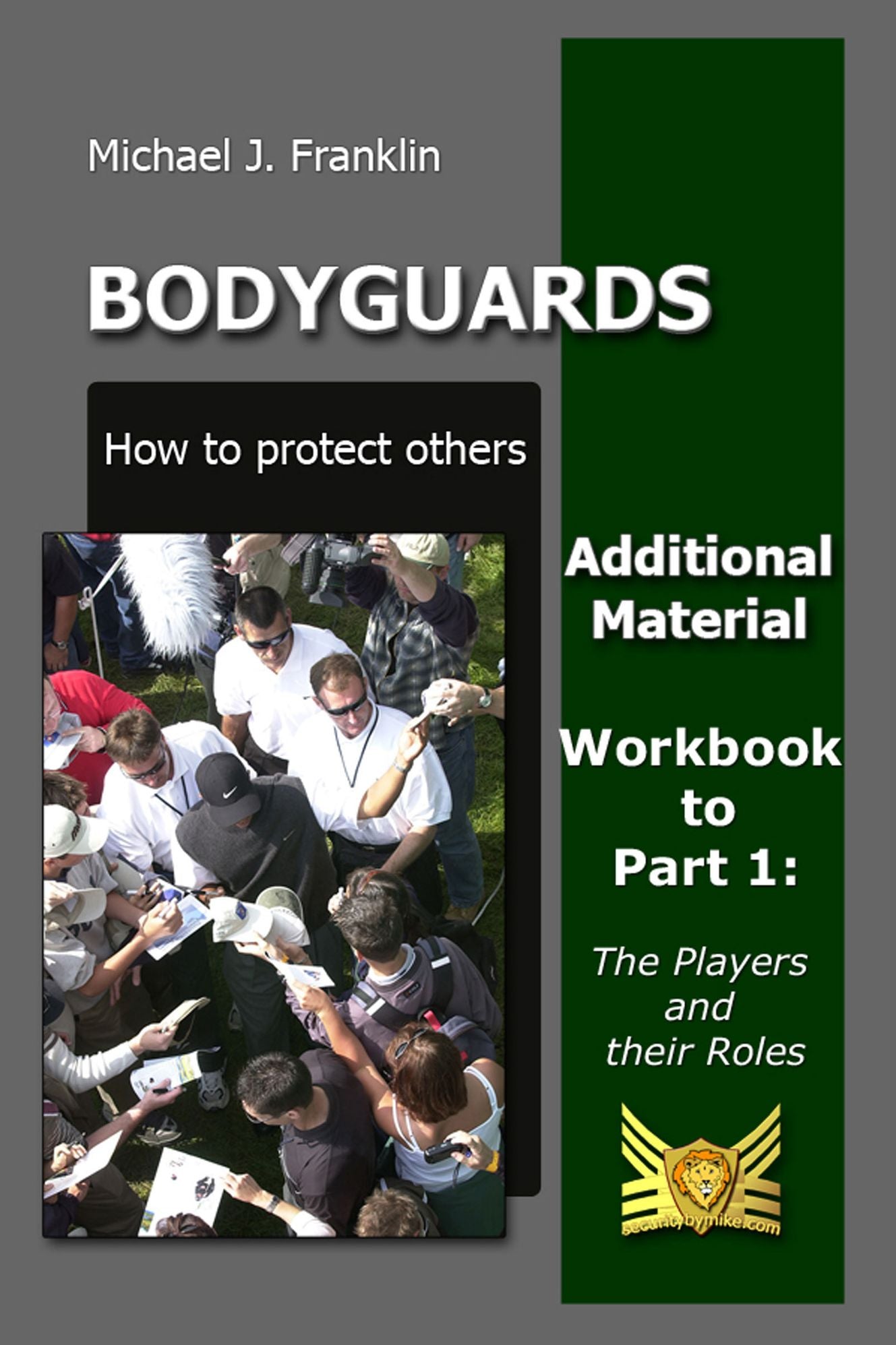 Bodyguards - How to protect others -The Players and their roles: Workbook and additional material