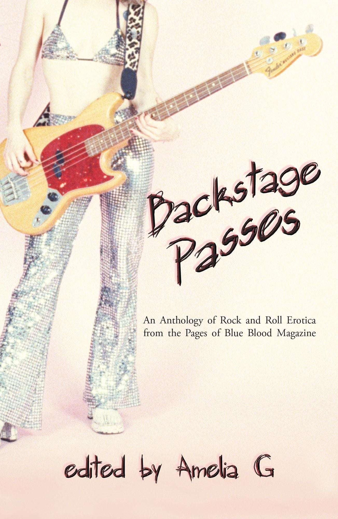 Backstage Passes: an Anthology of Rock and Roll Erotica from the Pages of Blue Blood